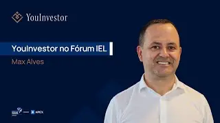Max Alves | YouInvestor no F&oacute;rum IEL de Gest&atilde;o #05