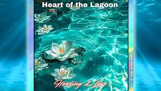 Heart of the Lagoon Card & Sound | 528Hz Frequency of Divine Love | Light Language for Healing