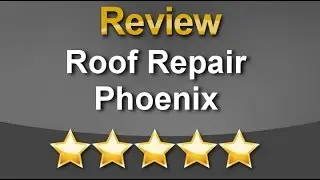 Roof Repair Phoenix - Tile Roofing Repairs and Installation Excellent 5 Star Review