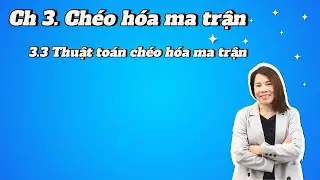 3.3 Thuật toán chéo hóa ma trận