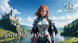 Going Medieval S4 #29 Строим, засыпаем. Разобрались с местом под склады.