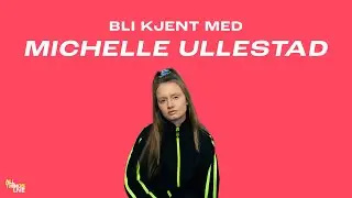 Bli kjent med MICHELLE ULLESTAD!
