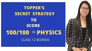 how to score 100 in physics class 12