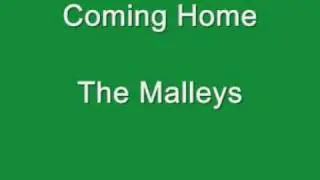 Coming home - the malleys