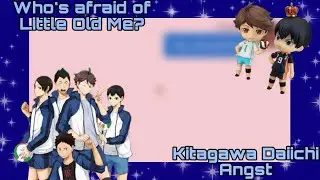 Kitagawa Daiichi Angst || Who’s Afraid of Little Old Me? by Taylor Swift || Haikyuu Angst Series