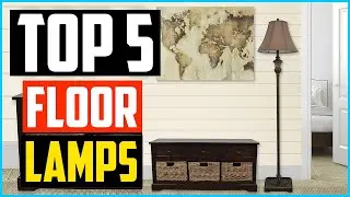 Top 5 Best Floor Lamps in 2025 Reviews