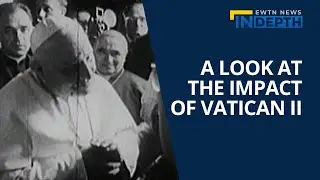 The Impact of Vatican II | EWTN News In Depth