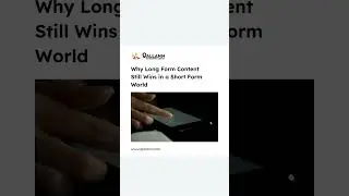 Why Long-Form Content Still Wins in a Short-Form World