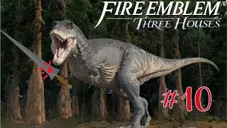 DINOSOAURS?!? In MY Fire Emblem?!? | Fire Emblem: Three Houses | Episode 10