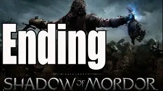 Middle Earth Shadow of Mordor Ending / End and Final Boss