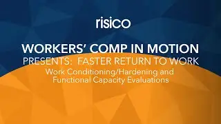 WCIM Presents:  Faster Return to Work (Work Conditioning/Hardening & Functional Capacity Evaluations