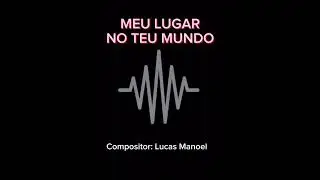 MEU LUGAR NO TEU MUNDO - LUCAS MANOEL 
