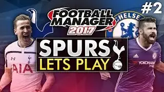 Spurs Let&rsquo;s Play - Episode 2 | Football Manager 2017 Gameplay