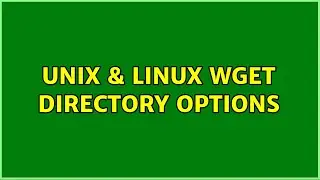 Unix & Linux: Wget Directory Options