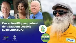 Des scientifiques parlent de #SauvonsLesSols avec Sadhguru