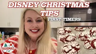 Disney Christmas Tips for First Timers | Baking Crinkle Cookies + Holiday Must-Dos | Vlogmas Day 7