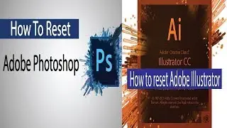 How to reset adobe illustrator cc | adobe photoshop cc all version