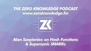 ZKPodcast: Alan Szepieniec on Hash Functions & Supersonic SNARKs