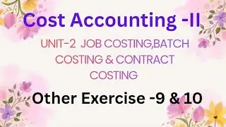 Cost Accounting II Unit 2 contract costing otherexercise:9 & 10  pg no:5.87 & 5.88 in tamil