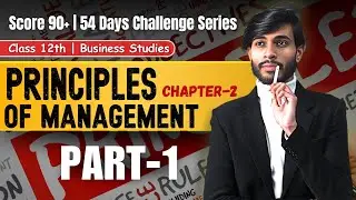 Principles of Management | Part 1 | Class 12 Business Studies