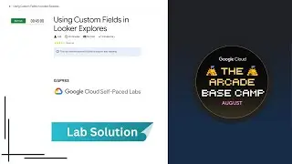 Using Custom Fields in Looker Explores Lab solution || Arcade basecamp || #GSP983 || Free swags