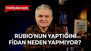Marco Rubio'nun yaptığını Hakan Fidan neden yapmıyor? | Ruşen &Ccedil;akır yorumluyor