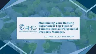 Maximizing Your Renting Experience: Top Tips for Tenants from a Professional Property Manager