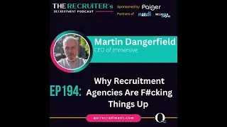 EP194 Martin Dangerfield, CEO of immersive -Why Recruitment Agencies Are F#cking Things Up