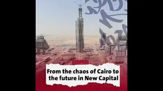 From the chaos of Cairo to the future in the new capital.