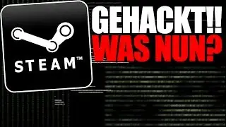 STEAM GEHACKT! Und was nun? 💣 Hier ein kleiner 