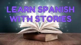 Learn Spanish with Stories (3 short stories in Spanish and English)