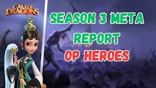SEASON 3 META REPORT Call Of Dragons (OP HEROES & HERO PAIRS)