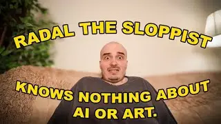 Radal Is An AI BRO Who Knows NOTHING About AI or ART.