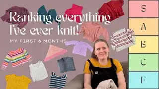 Ranking everything I’ve ever knit! 12 garments & 2 accessories | Celebrating 6 months of knitting
