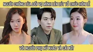 Người chồng lừa dối vợ mình lén lút tổ chức hôn lễ với người phụ nữ khác và cái kết