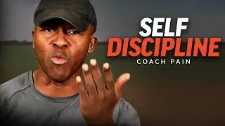 Coach Pain | SELF DISCIPLINE (Coach Pain Motivation)