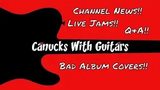CWG!! Channel News!! Live Jams!! Q&A!! Bad Album Covers!!