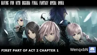 Having Fun with Dissidia: Final Fantasy Opera Omnia - 1st part of Act 2 Chapter 1