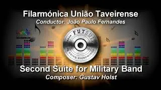 Second Suite for Military Band, Op.28 No.2 - Gustav Holst ♫ Filarmónica União Taveirense