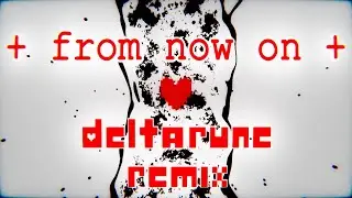 DELTARUNE From Now On THALL REMIX (музыкальное видео) #deltarune