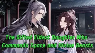 The Gifted Eldest Daughter Who Commands Space and Divine Beasts.