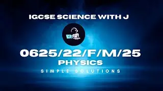 Полное руководство по экзамену Cambridge IGCSE Physics 0625/22/F/M/2025