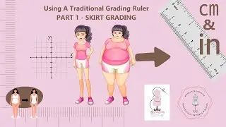 PART 1  SKIRT GRADING   USING TRADITIONAL METHODS -  Design Cut & Wear and Modeliste Creative