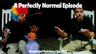 A Perfectly Normal Episode | Ep. 29.5