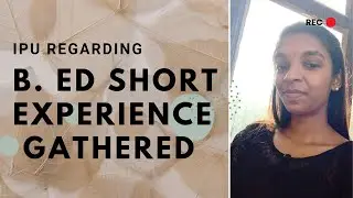 IPU B. ed || B. ed   || short experience gathered @Learningenvironment0501