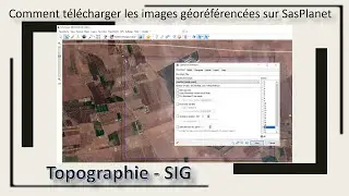 Comment télécharger les images géoréférencées sur SasPlanet#47#