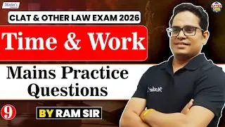 Time & Work Mains Practice Questions &ndash; Class 9 | CLAT & Law Exams 2026 | Ram Sir