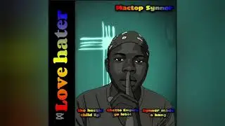 Love hater by Mactop Synner(audio)