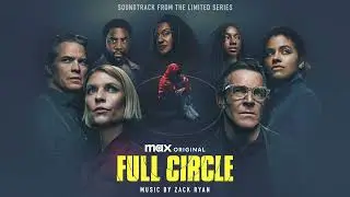 Full Circle Soundtrack | Full Circle (End Credits) - Zack Ryan | WaterTower