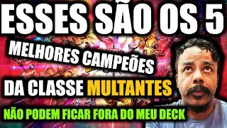 MEU TOP 5 CAMPEÕES FAVORITOS DA CLASSE MULTANTE